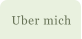 Uber mich