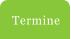 Termine